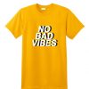 No Bad Vibes T Shirt RE23