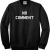 No Comment Sweatshirt RE23