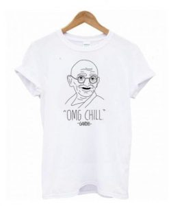 OMG Chill Gandhi t shirt  RE23