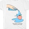 Peachy Not Want Water T-shirt RE23
