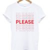 Please Please Please T shirt RE23