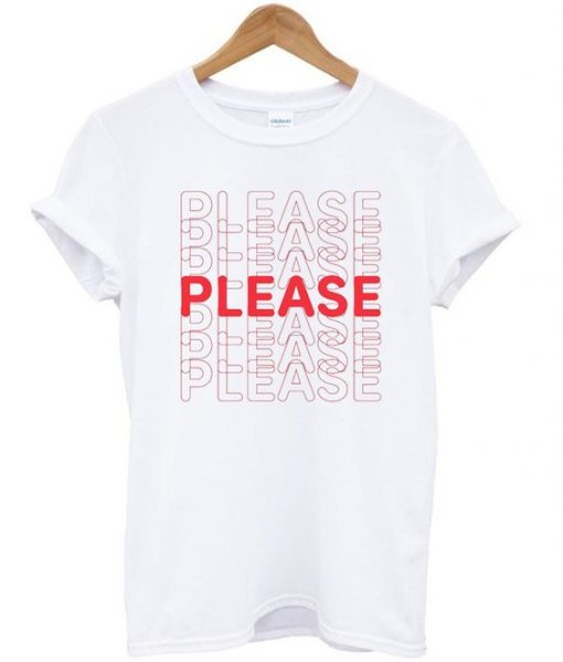 Please Please Please T shirt RE23