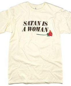 Satan Is A Woman T-Shirt RE23