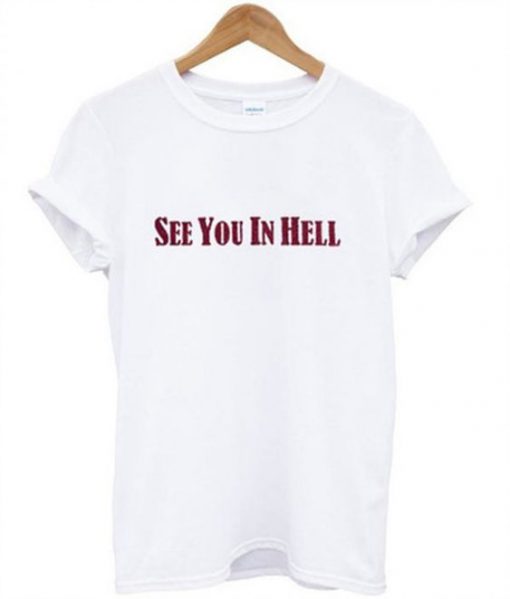 See you in hell t-shirt RE23