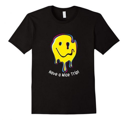 Smily Have A Nice Trip T-shirt RE23