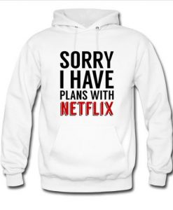 Sorry I Have Plan With Netflix Sweatshirt RE23