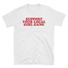 Support Your Local Girl Gang T-Shirt RE23