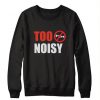 Too Noise Sweatshirt RE23