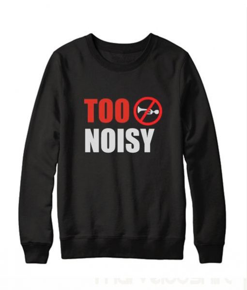 Too Noise Sweatshirt RE23