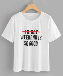 Weekend So Good Print T-shirt RE23