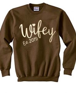 Wifey est 2019 sweatshirt RE23