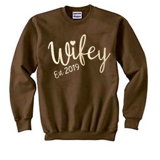 Wifey est 2019 sweatshirt RE23