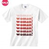 Woman! Woman! Woman! Feminist Shirt RE23