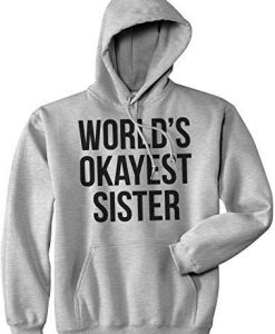 World's Okayest Sister Hoodie RE23