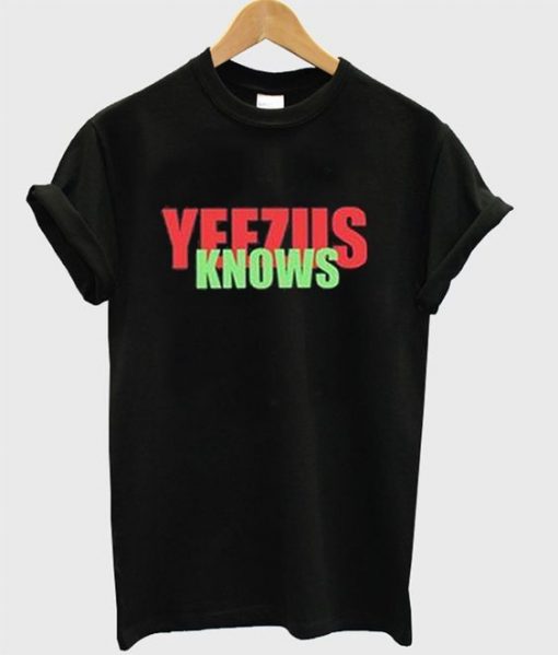 Yeezus Knows T-Shirt RE23