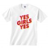 Yes Girl Yes T Shirt RE23