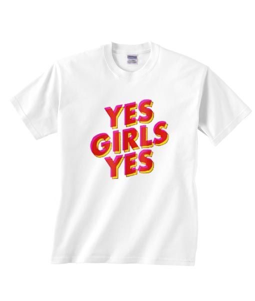 Yes Girl Yes T Shirt RE23