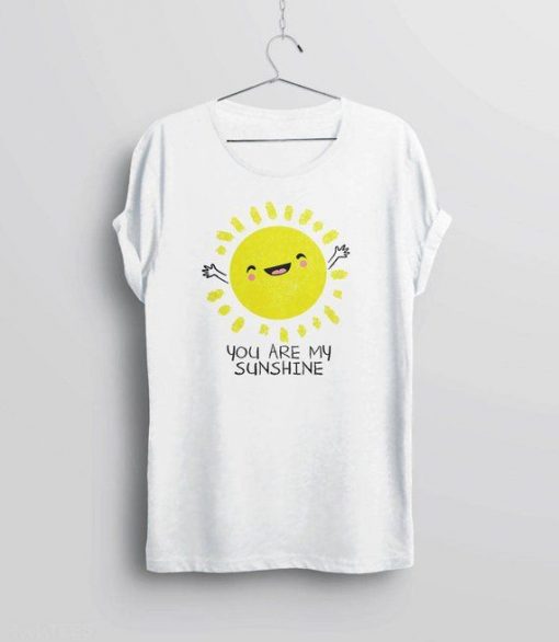 You Are My Sunshine Shirt RE23