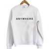 anywhere Sweatshirt IGS