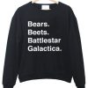 bears beets galactica sweatshirt IGS