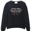 black girls are the purest form of art Sweatshirt IGS