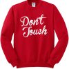 don't touch sweatshirt IGS