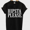 hipsta please t shirt IGS