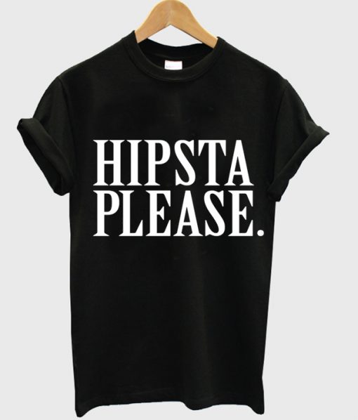 hipsta please t shirt IGS