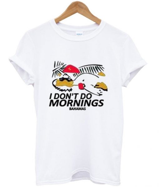 i don't do mornings bahamas t-shirt IGS