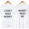 i dont need money tshirt two side IGS