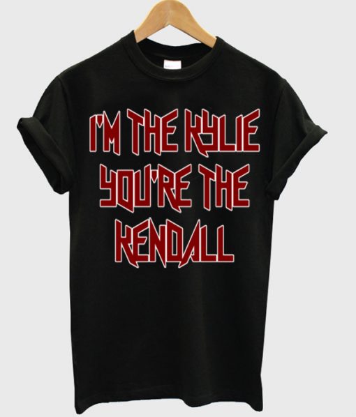 im the kylie youre the kendall t-shirt IGS