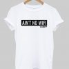 Ain't No Wifi T Shirt ZX03