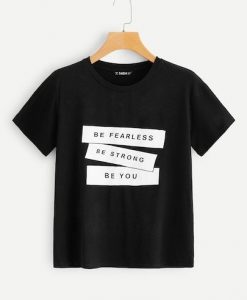 Be Fearless Be Strong Be You T Shirt IGS