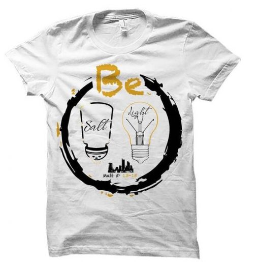 Be Salt and Light T-Shirt ZX03