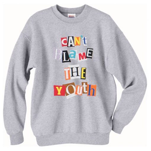 Can't Blame The Youth Sweatshirt RE23