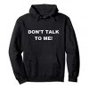 Dont Talk To Me Hoodie RE23