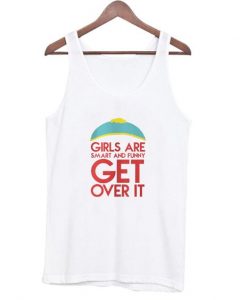 Girls Are Smart And Funny Get Over It TankTop RE23