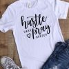 Hustle Hard Pray Harder T-shirt ZX03