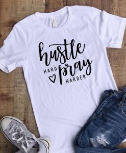 Hustle Hard Pray Harder T-shirt ZX03