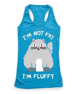 I'm Not Fat I'm Fluffy Tanktop RE23