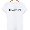 Killing It T-shirt ZX03