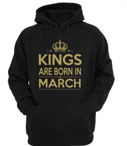 Kings are Born in March Hoodie IGS