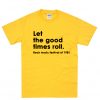 Let the good times roll rock t-shirt ZX03
