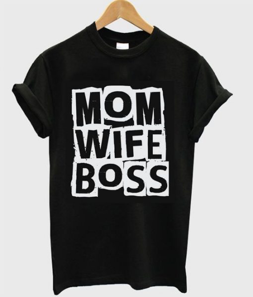 Mom Wife Boss Proud Woman T-Shirt RE23