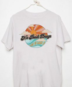 No Bad Days T-Shirt RE23
