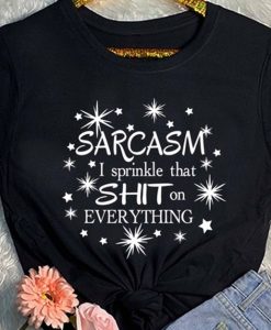 Sarcasm I sprinkle that T-Shirt ZX03
