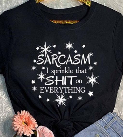 Sarcasm I sprinkle that T-Shirt ZX03