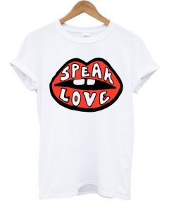 Speak Love T Shirt RE23