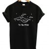 To The Moon T-Shirt ZX03