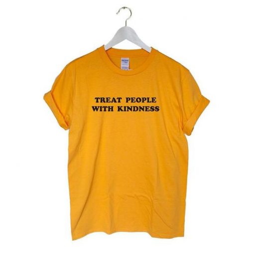 Treat People With Kindness T-shirt ZX03